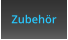 Zubehr